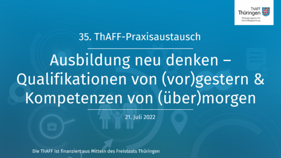 Titelbild 35. ThAFF-Praxisaustausch: Ausbildung neu denken Titelbild 35. ThAFF-Praxisaustausch: Ausbildung neu denken